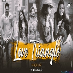 Love Triangle Mashup 2022 - Jay Guldekar