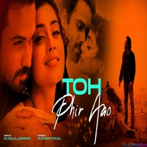 Toh Phir Aao x Tera Mera Rishta - Progressive EDM Remix - DJ Dalal London
