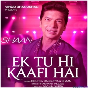 Ek Tu Hi Kaafi Hai - Shaan
