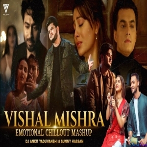 Vishal Mishra - Emotional Chillout Mashup 2022 Sunny Hassan