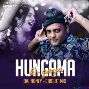 Hungama Ho Gaya (Circuit Mix) - Dvj Noney