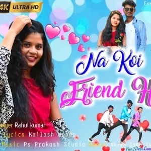 Na Koi Friend Hai - Rahul Kumar