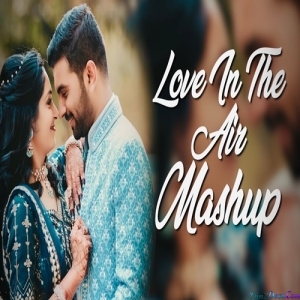 Love In The Air Mashup - VDj Royal x AB AMBIENTS