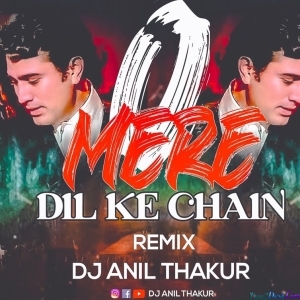 O Mere Dil Ke Chain Remix Dj Anil Thakur