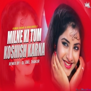 Milne Ki Tum Koshish Kerna X Saat Samundar Paar Remix - Dj Anil Thakur