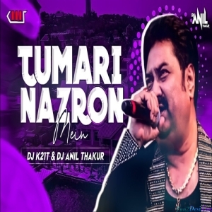 Tumhari Nazron Mein Humne Dekha Remix DJ ANIL THAKUR x DJ K21T