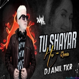 Tu Shayar Hai Remix - DJ Anil Thakur