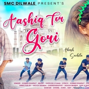Aashiq Tor Gori - Kumar Bharat