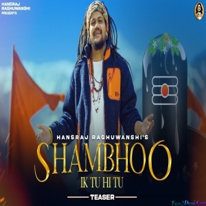 Shambhoo Ik Tu Hi Tu - Hansraj Raghuwanshi