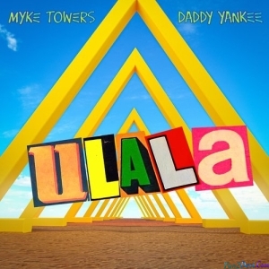 Myke Towers, Daddy Yankee - Ulala