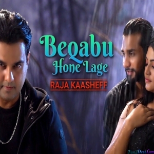 Beqabu Hone Lage - Raja Kaasheff