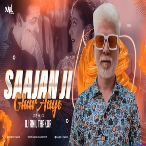 Saajanji Ghar Aaye Remix - DJ Anil Thakur