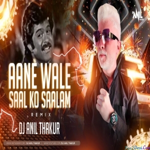 Aane Wale Saal Ko Salaam Remix - Dj Anil Thakur