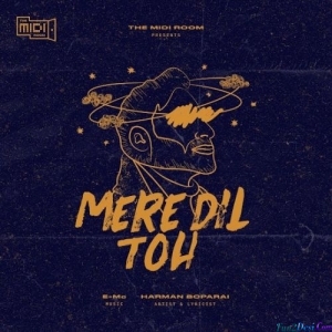 Mere Dil Toh - Harman Boparai