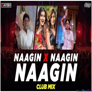 Naagin X Naagin X Naagin Club Mix Belichi Nagin Nighali Troll Mix DJ Ravish, DJ Chico