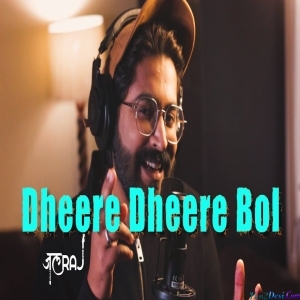 Dheere Dheere Bol - JalRaj