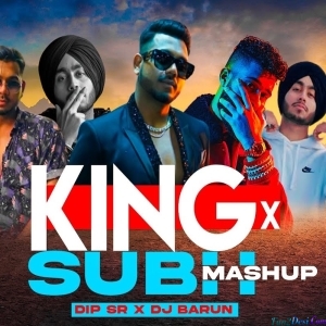 Shubh X King Mashup - Dip SR x Dj Barun