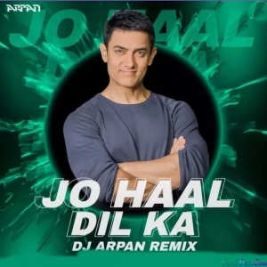 Jo Haal Dil Ka (Remix) - DJ Arpan