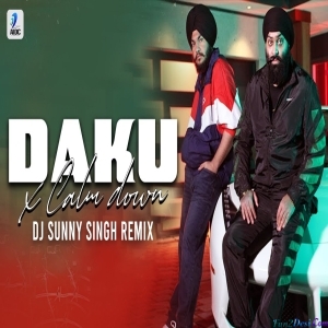 Daku X Calm Down Mashup - DJ Sunny Singh