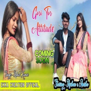Gori Tor Attitude - Rahul Kumar