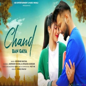 Chand Ban Gaya - Ashwani Machal