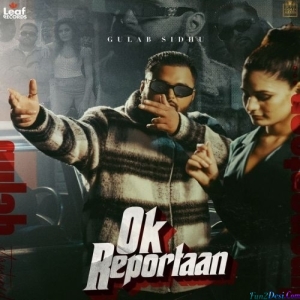 Ok Reportaan - Gulab Sidhu