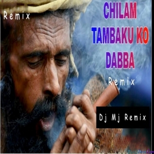 Chilam Tambaku Ko Dabba (Bhundel Khandi) Tapori Remix Dj Mj Production