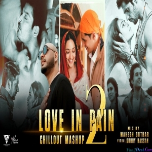 Love In Pain Mashup 2 - Mahesh Suthar