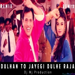 Dulhan To Jayegi Dulhe Raja Ke Saath - Dj Mj Production