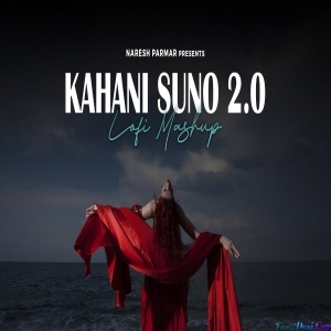 Kahani Suno 2 0 Lofi Mashup - Naresh Parmar