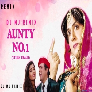 Ai Ab Aunty Ki Bari - Aunty No 1 House Mix - Dj Mj Production