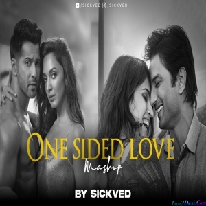 One Sided Love Mashup - SICKVED