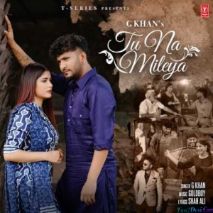 Tu Na Mileya - G Khan
