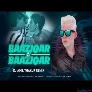 Baazigar O Baazigar 2K23 Remix - Dj Anil Thakur Mix