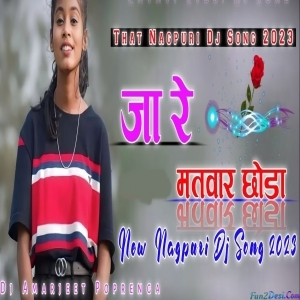 Ja Re Matwar Chhoda Nagpuri Remix 2023
