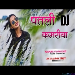 Patli Kamariya Nagpuri Remix 2023