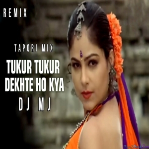 Tukur Tukur Dekhte Ho Kya Tapori Mix 2023 - Dj Mj Production