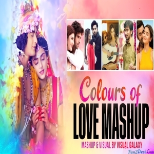 Colors Of Love Holi Special Mashup - Visual Galaxy
