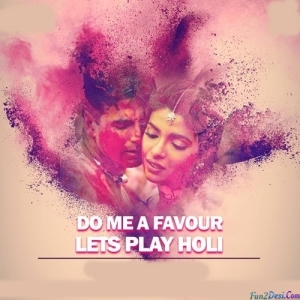 Do Me A Favor Lets Play Holi