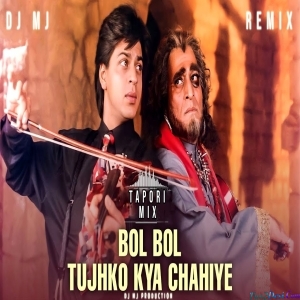 Bol Bol Bol Tujhko Kya Chahiye Remix Dj Mj Production