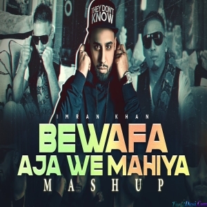 Bewafa X Aaja We Mahiya Mashup - DJ Sumit Rajwanshi