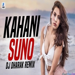 Kahani Suno Mujhe Pyaar Hua Tha Remix - DJ Dharak