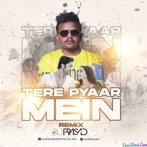Tere Pyaar Mein Remix - DJ Prasad