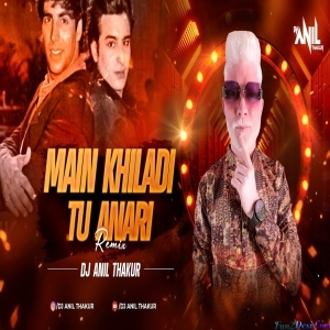 Main Khiladi Tu Anari Remix Dj Anil Thaku Mix 2K23