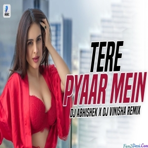 Tere Pyaar Mein Remix DJ Abhishek X DJ Vinisha