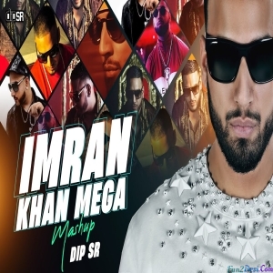 Imran Khan Mega Mashup - Dip SR