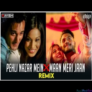 Pehli Nazar Mein X Maan Meri Jaan Remix - DJ Ravish x DJ Ankish