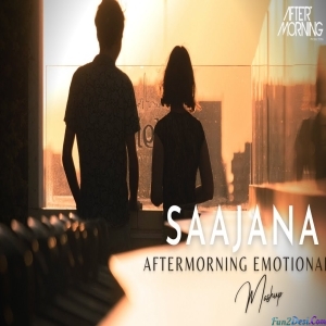 Saajana Emotional Heartbreak Mashup 2023 - Aftermorning