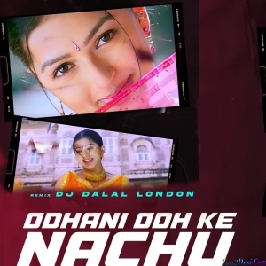 Odhani Odh Ke Nachu Club Remix - DJ Dalal London
