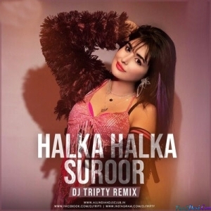 Halka Halka Suroor Remix - DJ Tripty Dubai
